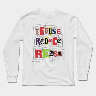 Refuse Reduce Reuse Long Sleeve T-Shirt